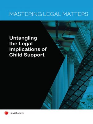 cover image of Mastering Legal Matters: Untangling the Legal Implications of Child Support